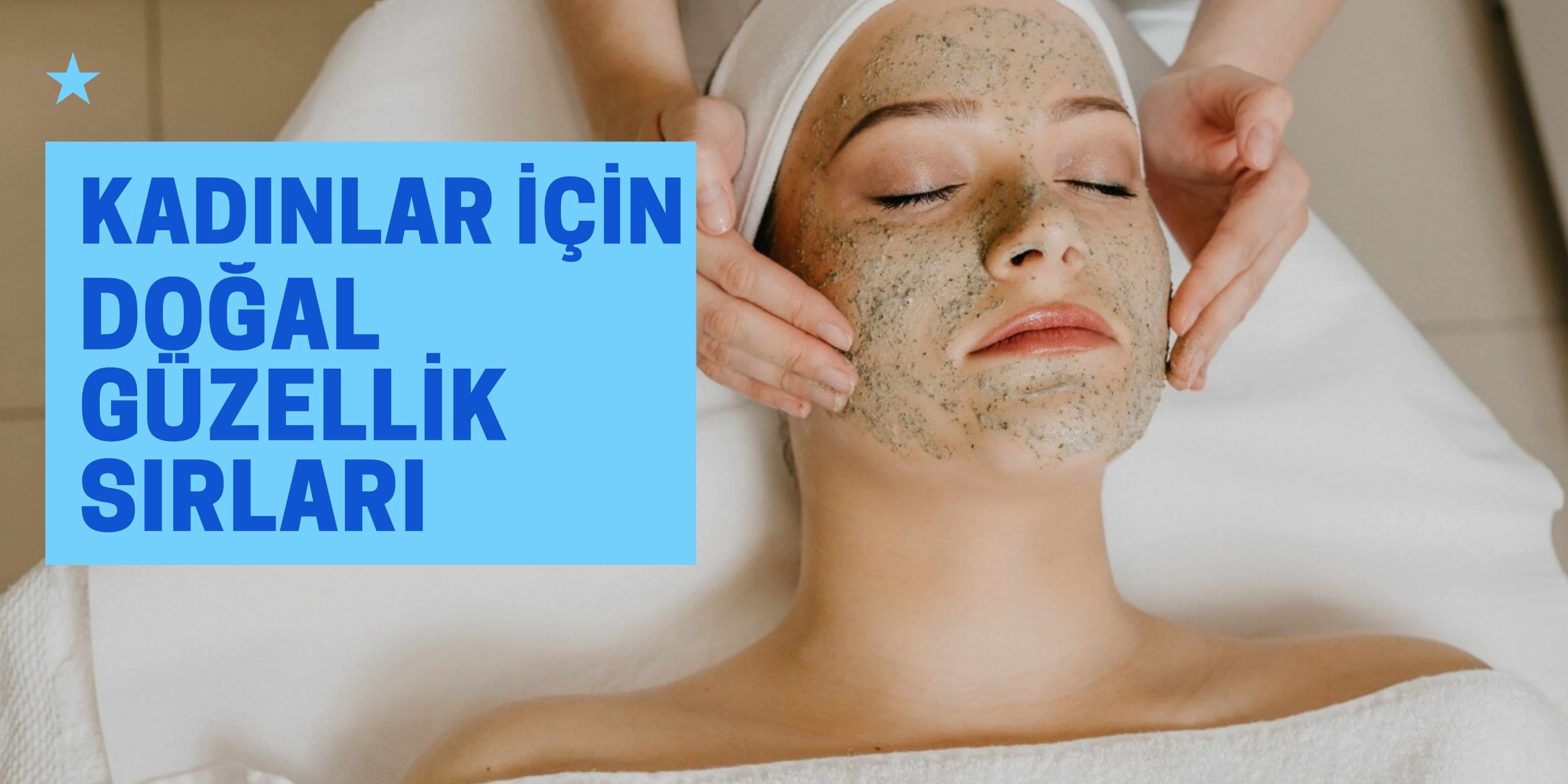 Kadınlar İçin Doğal Güzellik Sırları