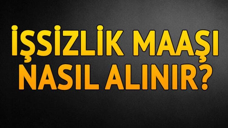 işsizlik maaşı nasıl alınır 2021