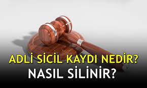 Sabıka Kaydı Adli Sicil Ne Zaman Silinir